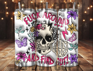 F Around And Find Out 3D Inflated Tumbler Sublimation Transfer | Sarcastic Sublimation Transfer | Ready to Press Transfer | NOT A DIGITAL